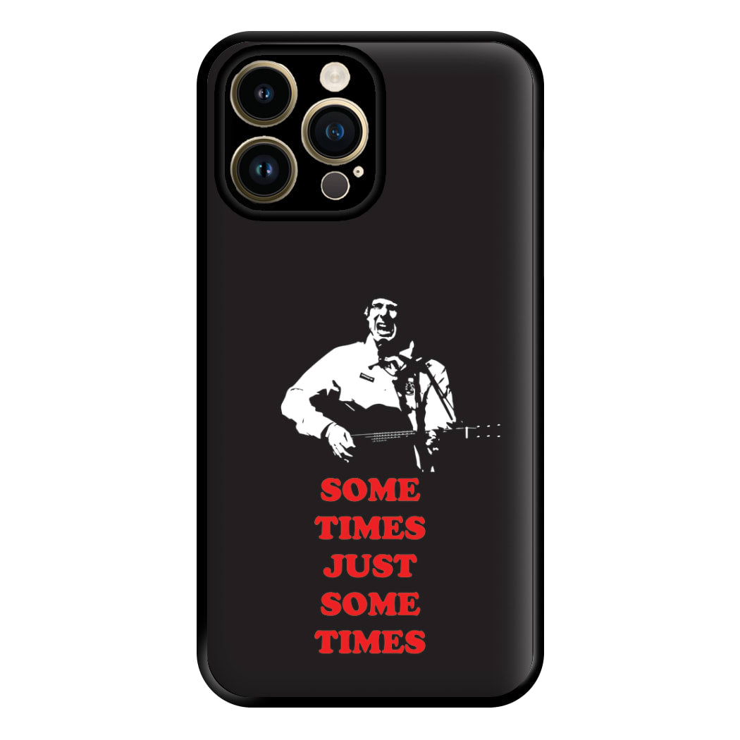 Some Times Just Some Times - Festival Phone Case for iPhone 14 Pro Max