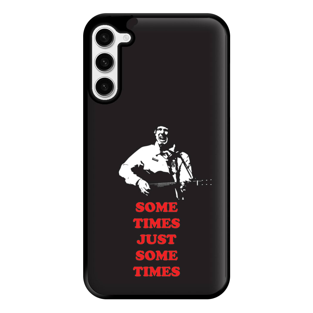 Some Times Just Some Times - Festival Phone Case for Galaxy S23 Plus