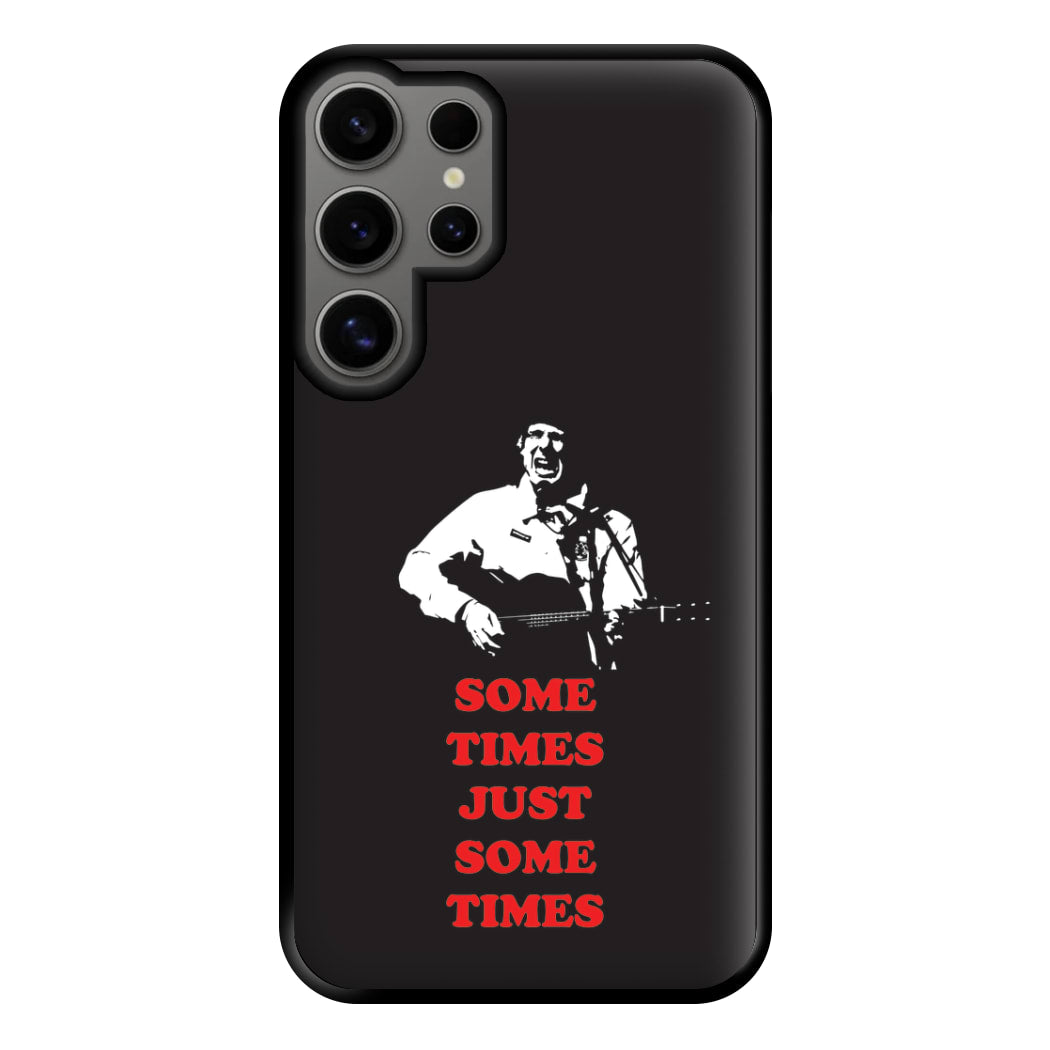 Some Times Just Some Times - Festival Phone Case for Galaxy S24 Ultra