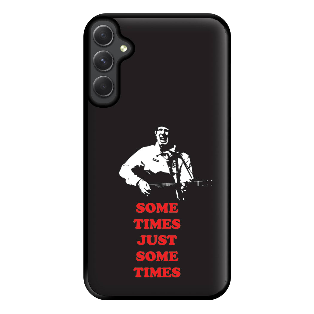 Some Times Just Some Times - Festival Phone Case for Galaxy A14