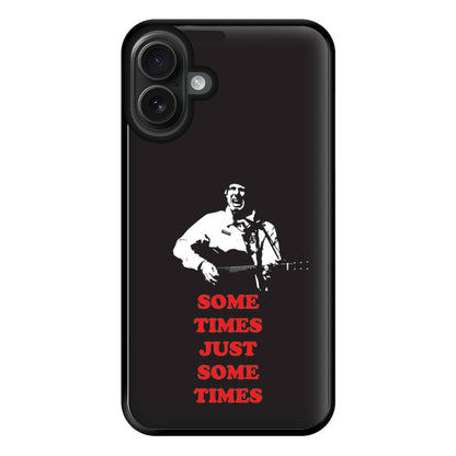 Some Times Just Some Times - Festival Phone Case for iPhone 16 Plus