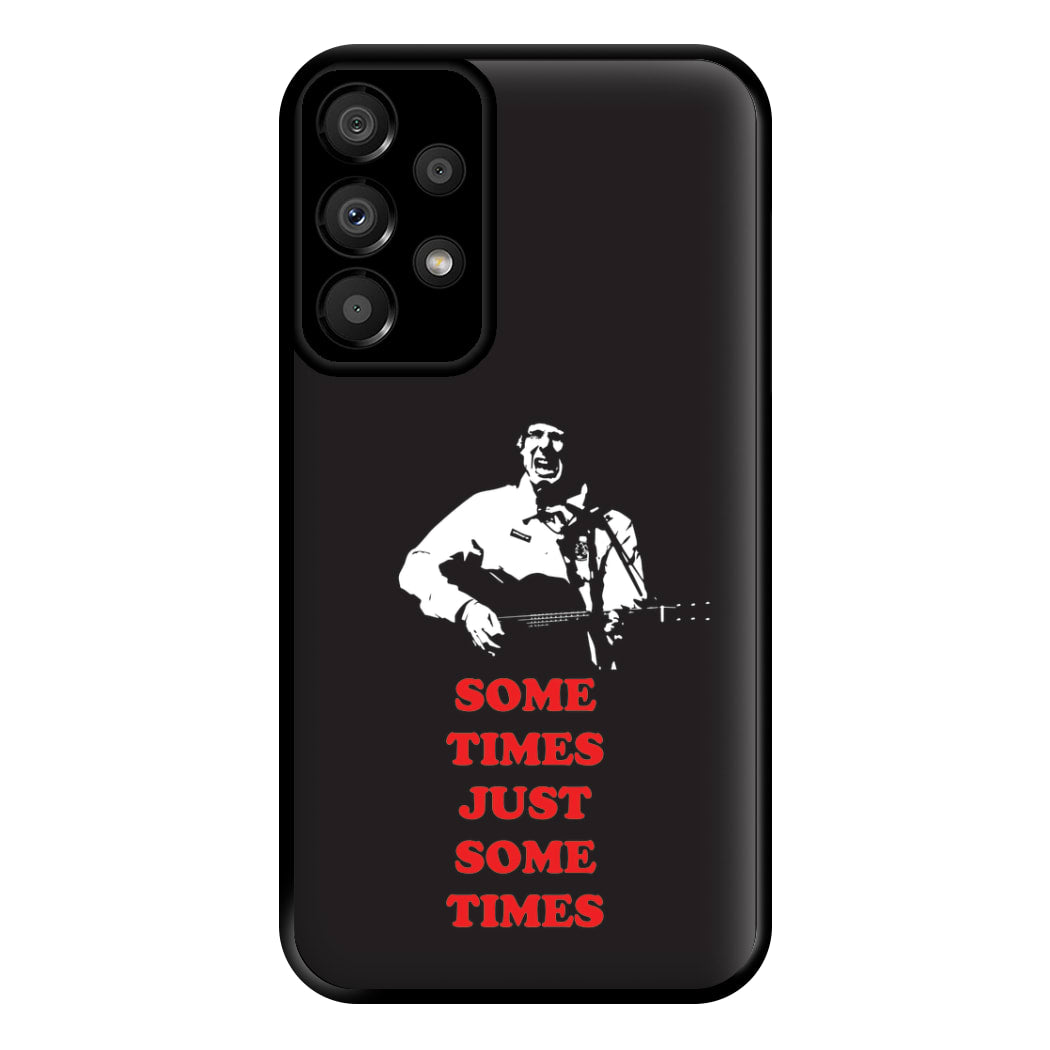 Some Times Just Some Times - Festival Phone Case for Galaxy A33