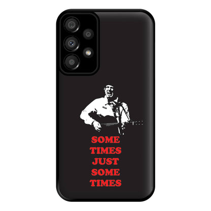 Some Times Just Some Times - Festival Phone Case for Galaxy A33