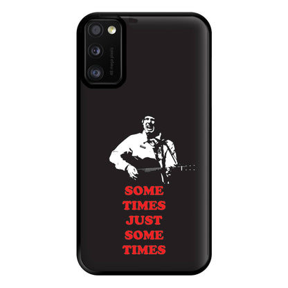 Some Times Just Some Times - Festival Phone Case for Galaxy A41