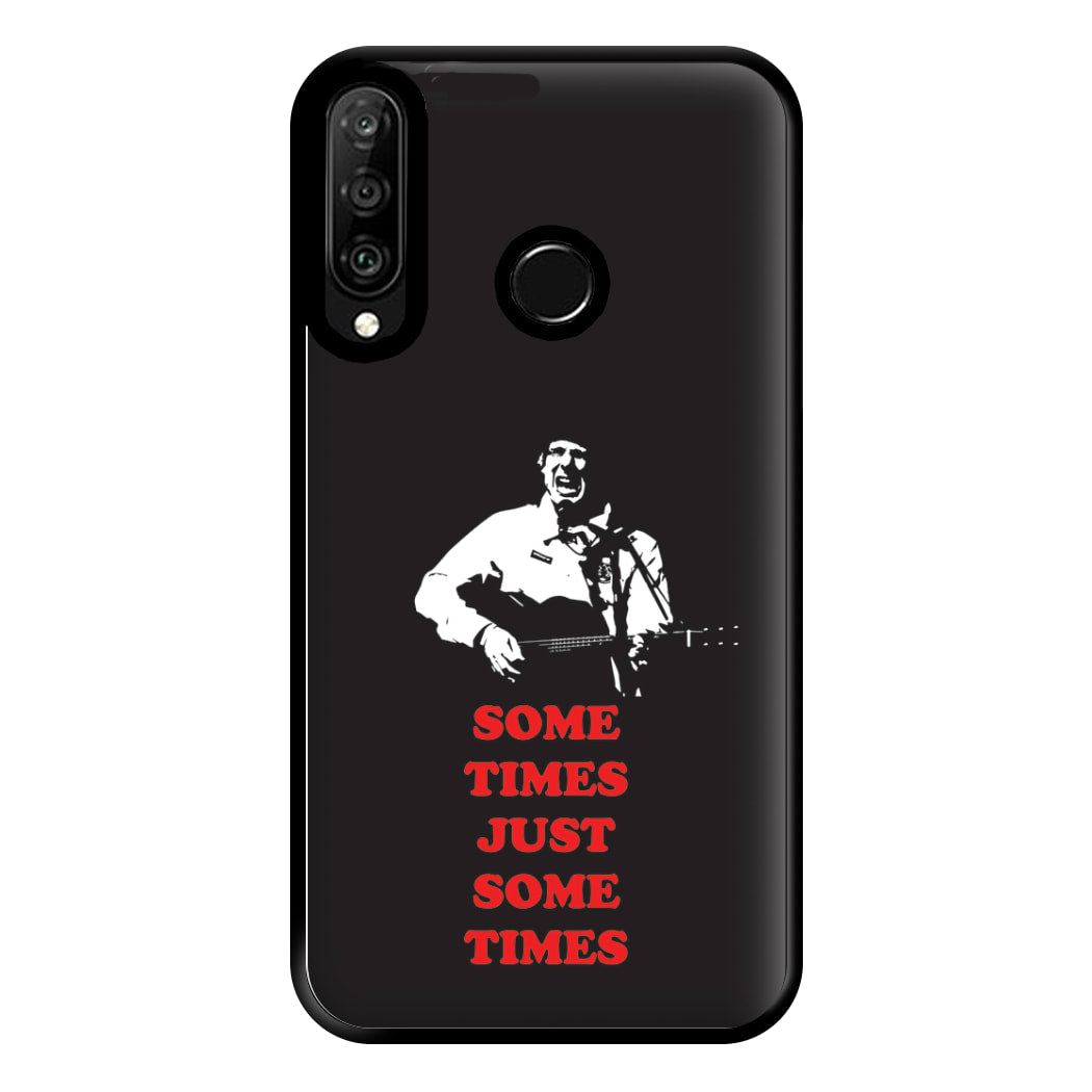 Some Times Just Some Times - Festival Phone Case for Huawei P30 Lite