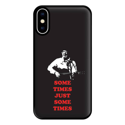 Some Times Just Some Times - Festival Phone Case for iPhone XS Max