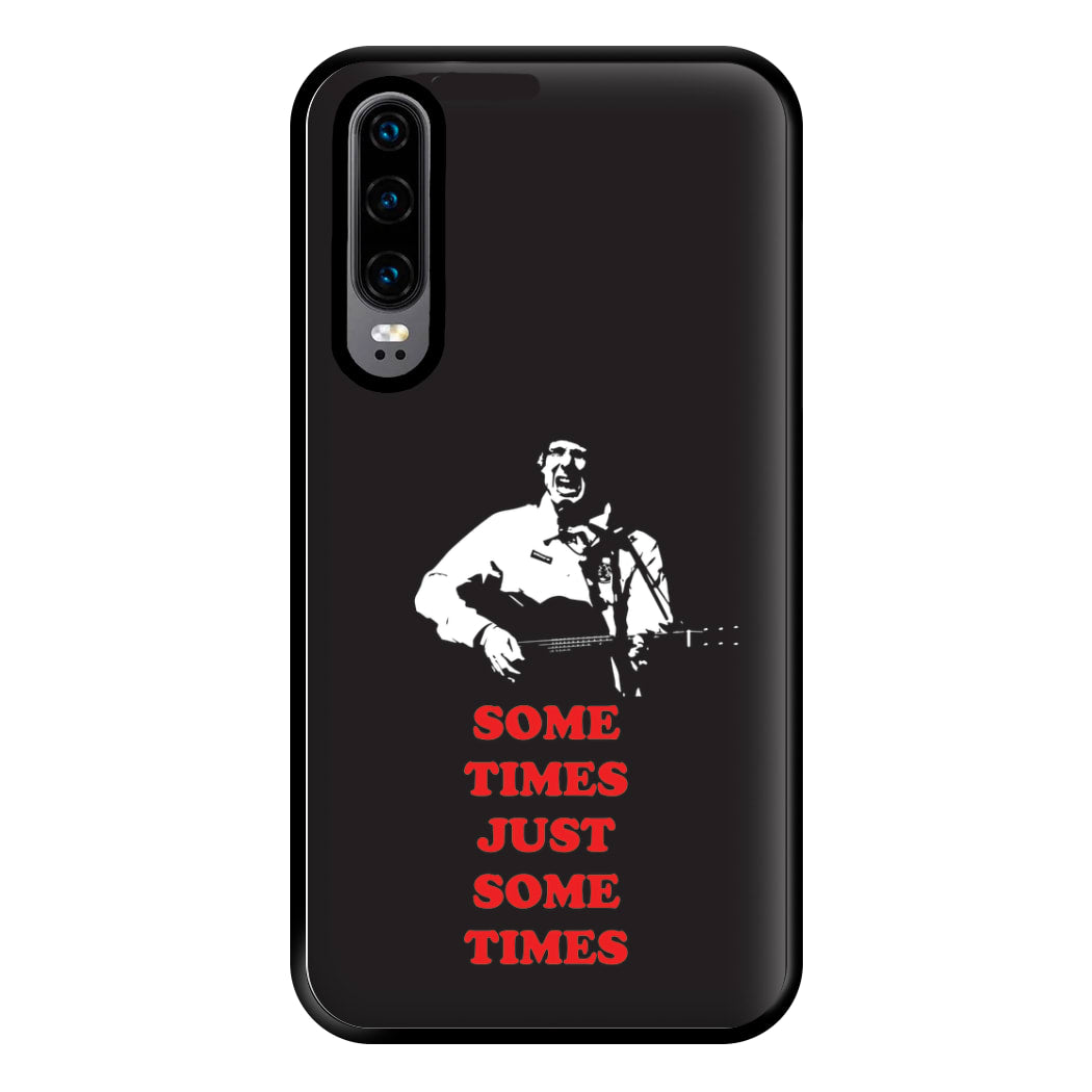 Some Times Just Some Times - Festival Phone Case for Huawei P30