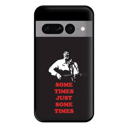 Some Times Just Some Times - Festival Phone Case for Google Pixel 7 Pro