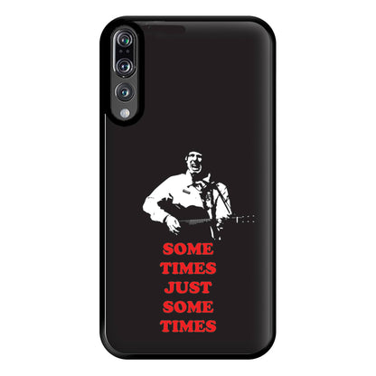 Some Times Just Some Times - Festival Phone Case for Huawei P20 Pro