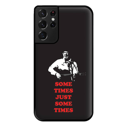 Some Times Just Some Times - Festival Phone Case for Galaxy S21 Ultra