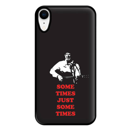 Some Times Just Some Times - Festival Phone Case for iPhone XR