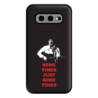 Some Times Just Some Times - Festival Phone Case for Galaxy S10e