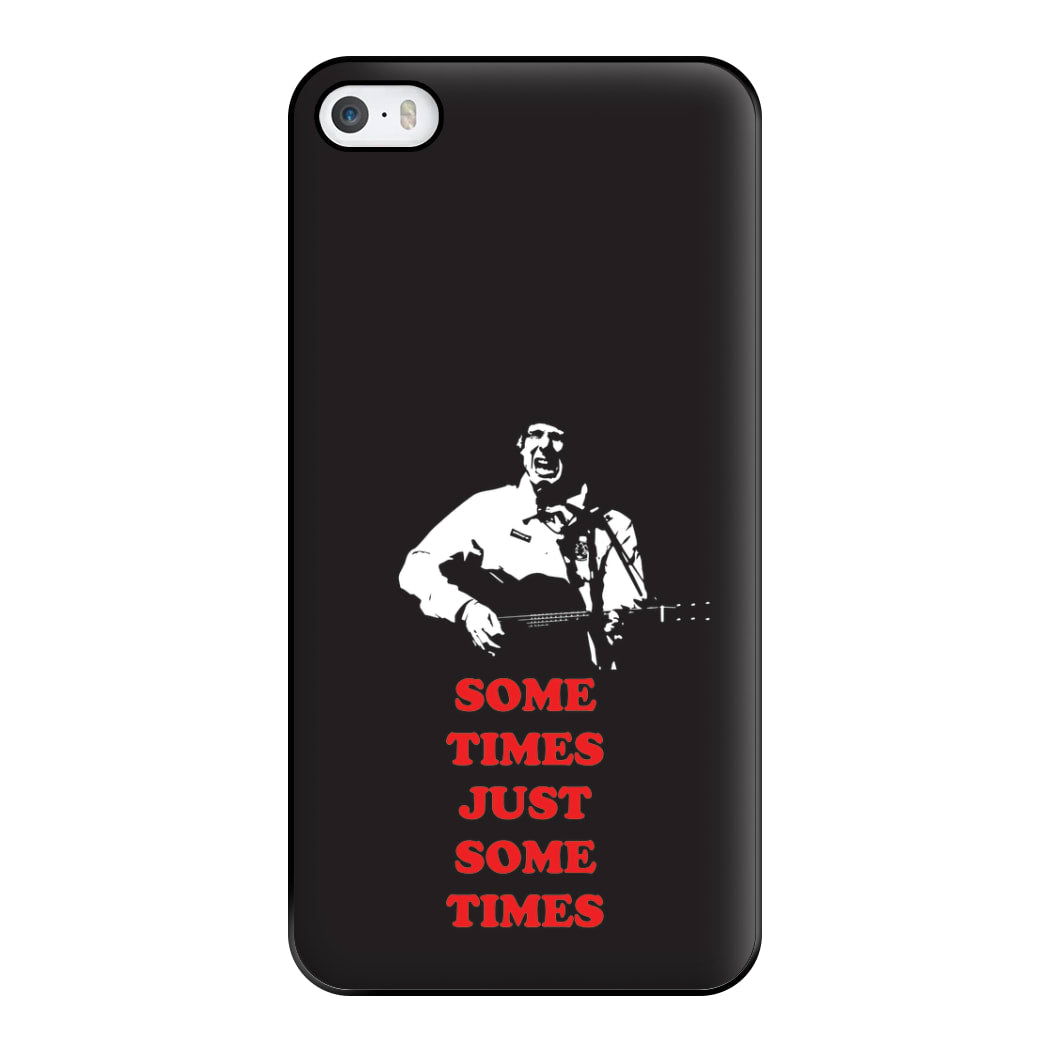 Some Times Just Some Times - Festival Phone Case for iPhone 5 / 5s / SE 2016