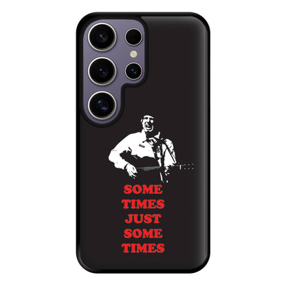 Some Times Just Some Times - Festival Phone Case for Galaxy S25 Ultra