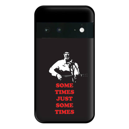 Some Times Just Some Times - Festival Phone Case for Google Pixel 6a