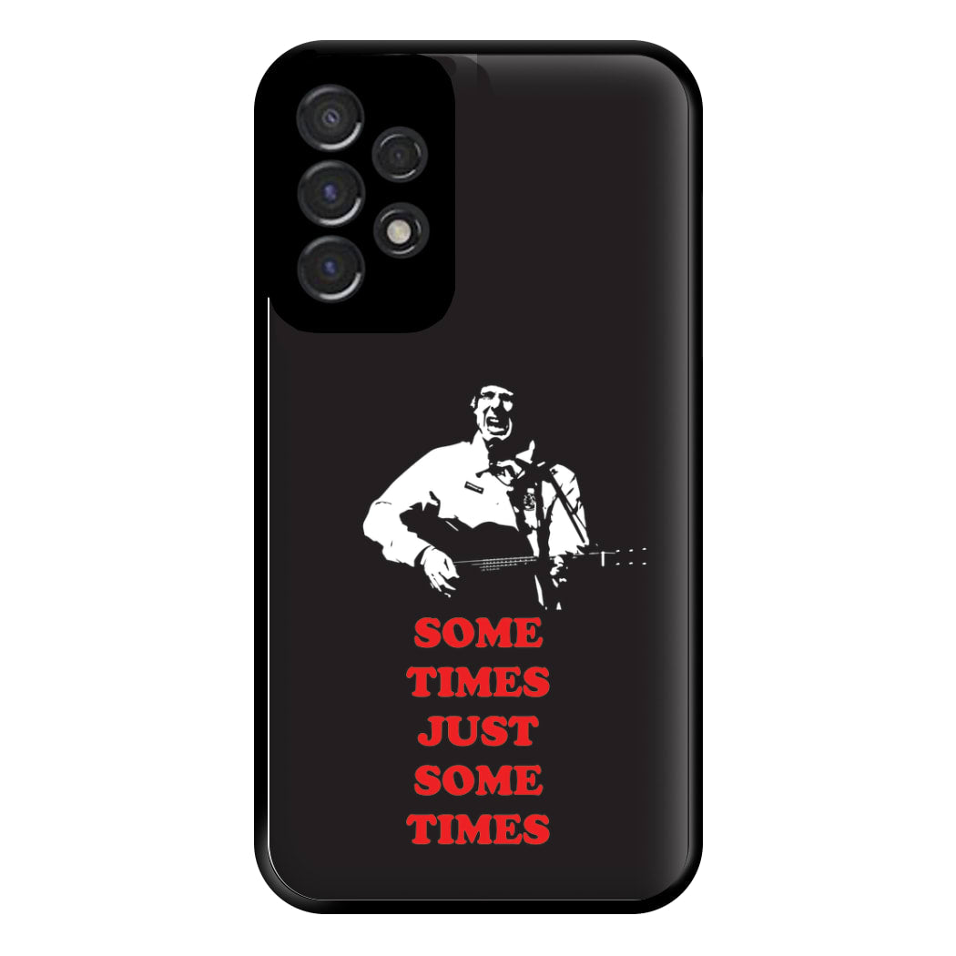 Some Times Just Some Times - Festival Phone Case for Galaxy A53