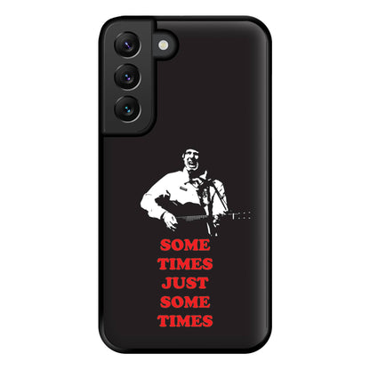 Some Times Just Some Times - Festival Phone Case for Galaxy S22 Plus