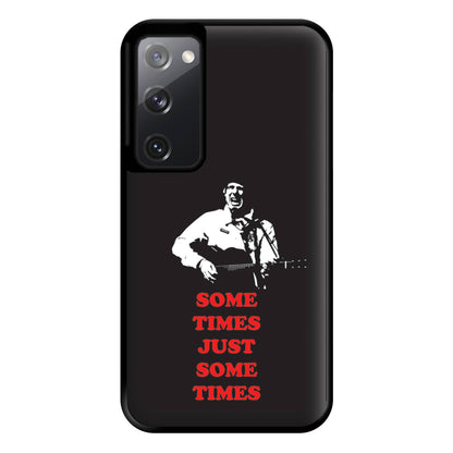 Some Times Just Some Times - Festival Phone Case for Galaxy S20FE