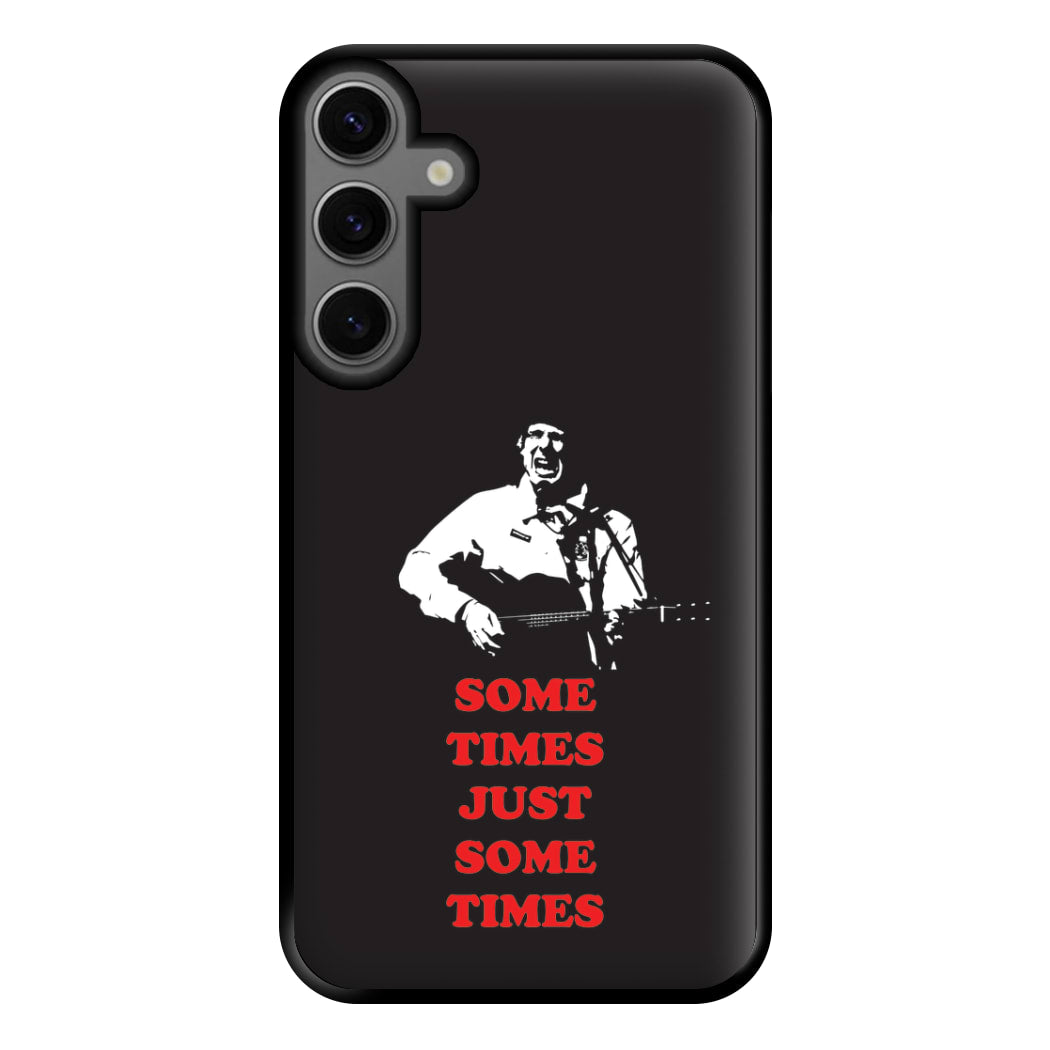 Some Times Just Some Times - Festival Phone Case for Galaxy S23FE