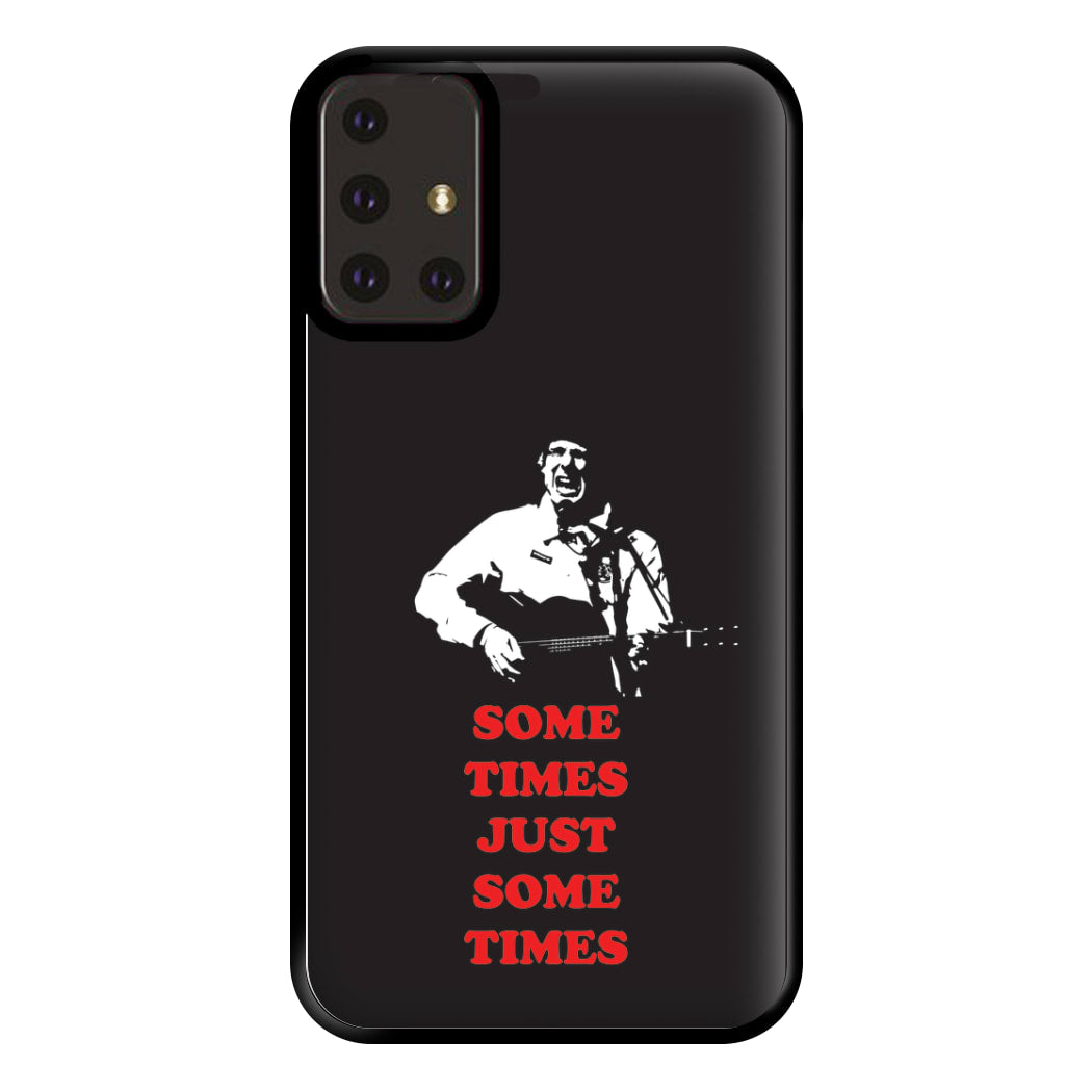 Some Times Just Some Times - Festival Phone Case for Galaxy A71