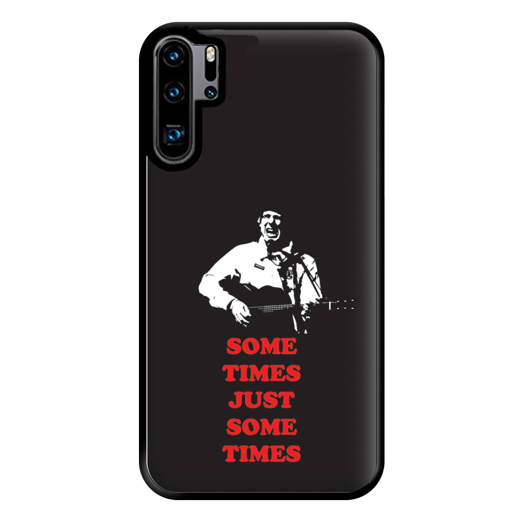 Some Times Just Some Times - Festival Phone Case for Huawei P30 Pro