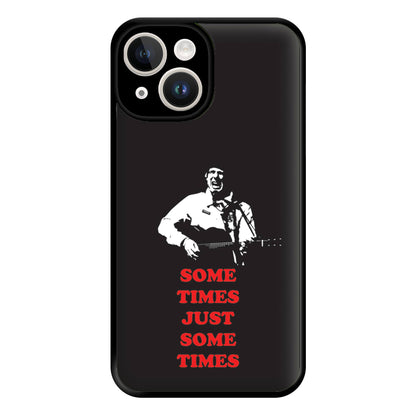 Some Times Just Some Times - Festival Phone Case for iPhone 14