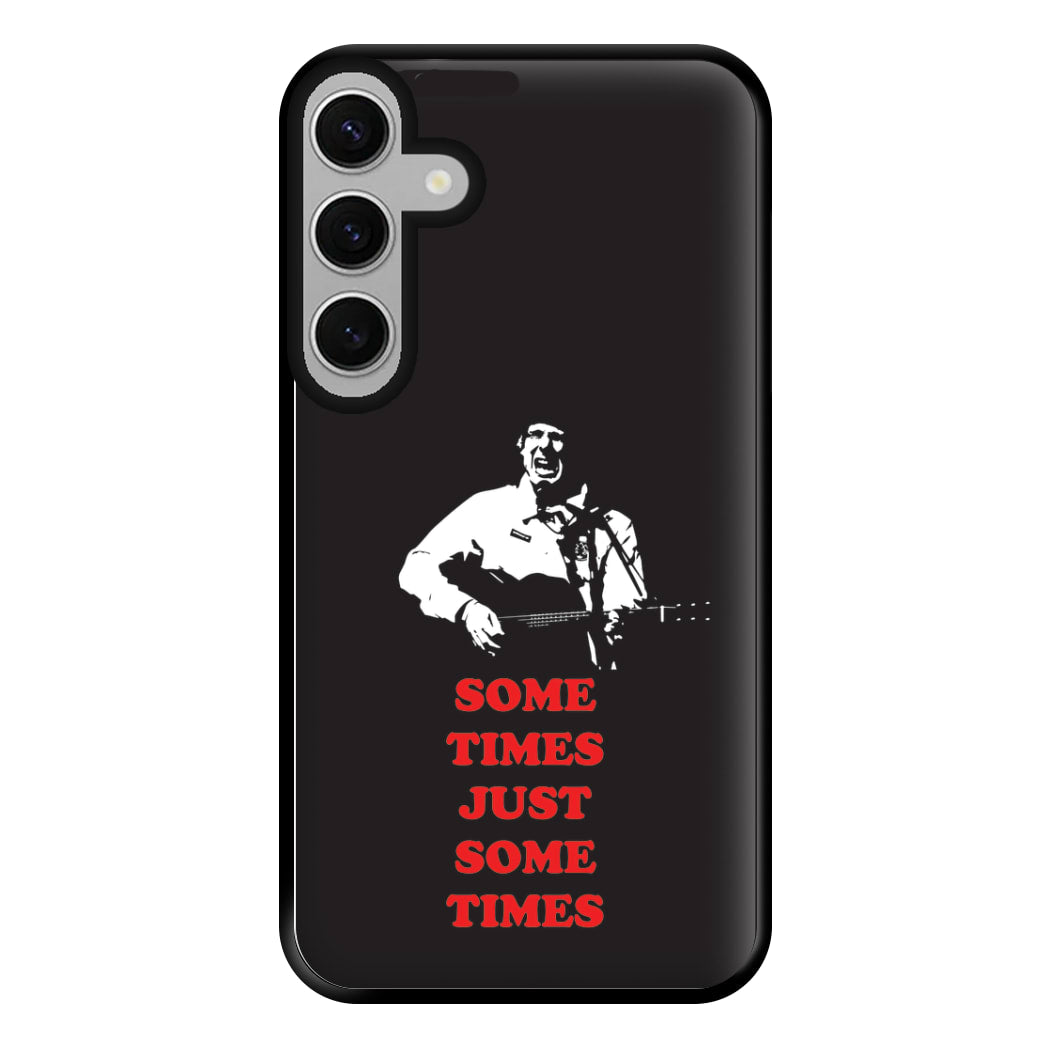 Some Times Just Some Times - Festival Phone Case for Galaxy S24FE