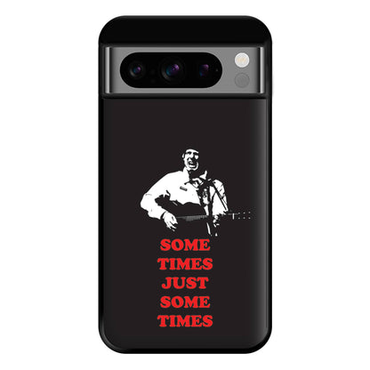 Some Times Just Some Times - Festival Phone Case for Google Pixel 8 Pro