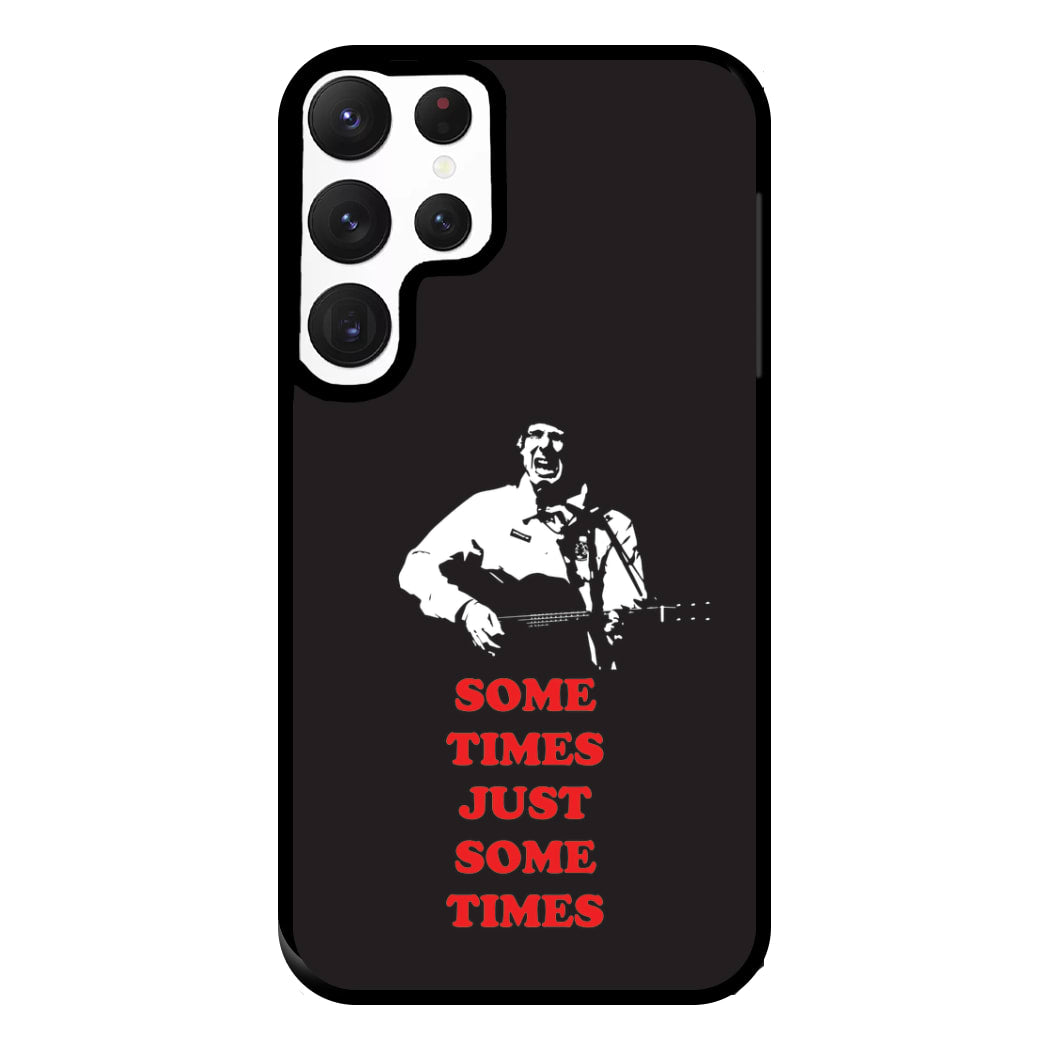 Some Times Just Some Times - Festival Phone Case for Galaxy S22 Ultra