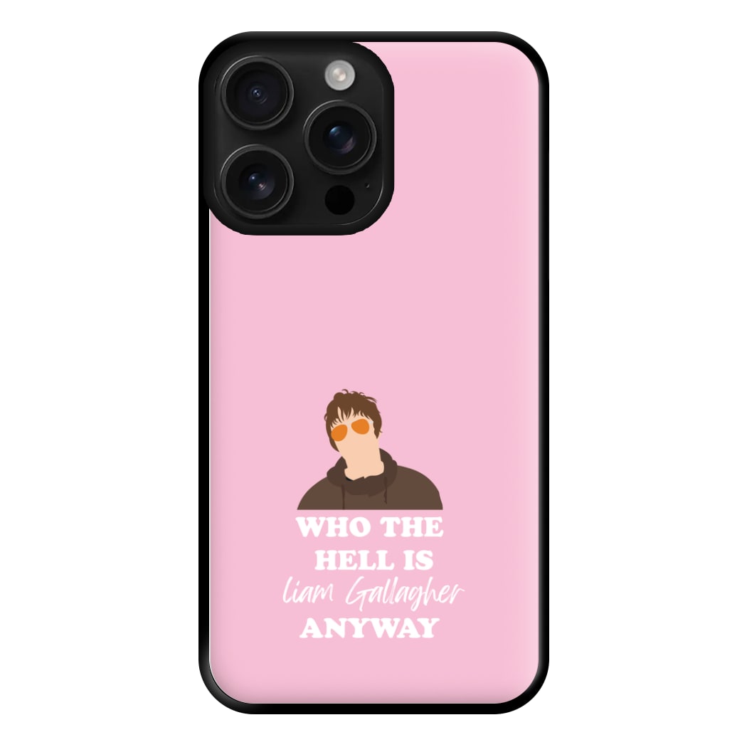 Who The Hell Is Liam anyway - Festival Phone Case for iPhone 16 Pro Max