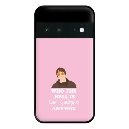 Who The Hell Is Liam anyway - Festival Phone Case for Google Pixel 6a