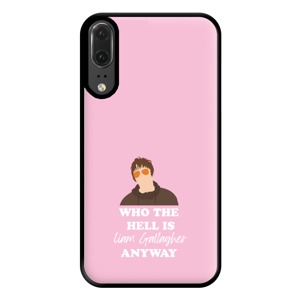 Who The Hell Is Liam anyway - Festival Phone Case for Huawei P20