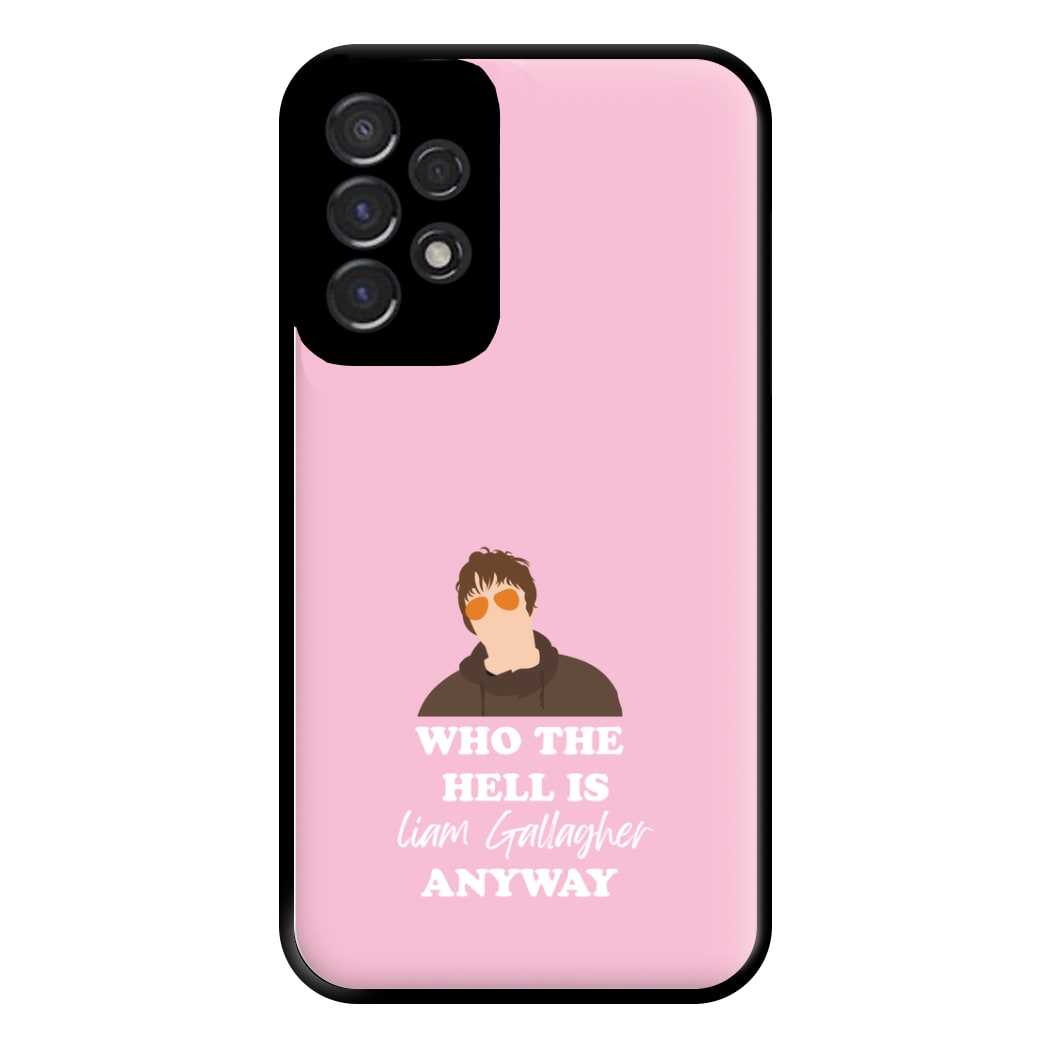 Who The Hell Is Liam anyway - Festival Phone Case for Galaxy A53