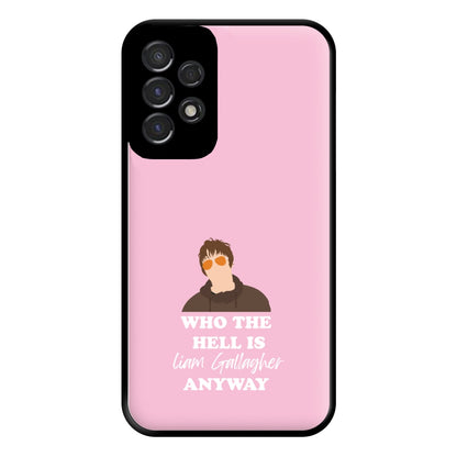 Who The Hell Is Liam anyway - Festival Phone Case for Galaxy A53