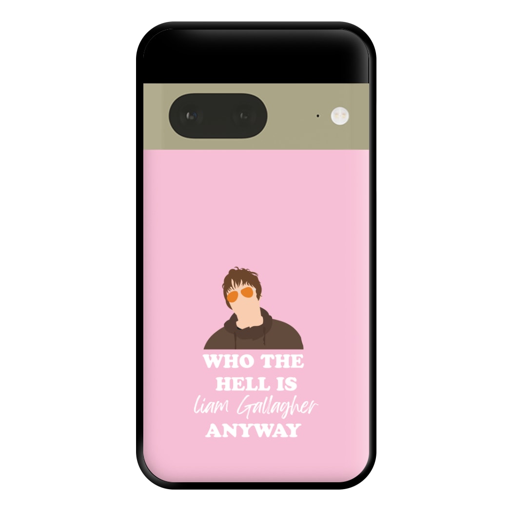 Who The Hell Is Liam anyway - Festival Phone Case for Google Pixel 7a