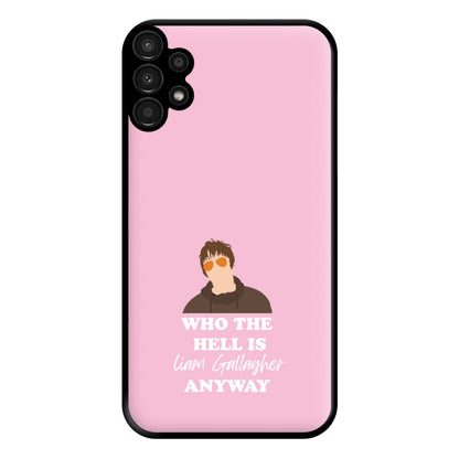 Who The Hell Is Liam anyway - Festival Phone Case for Galaxy A13