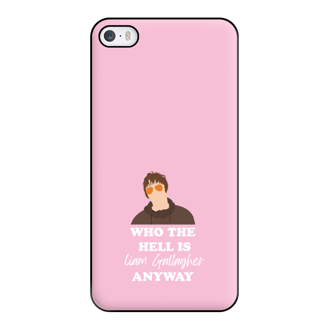 Who The Hell Is Liam anyway - Festival Phone Case for iPhone 5 / 5s / SE 2016