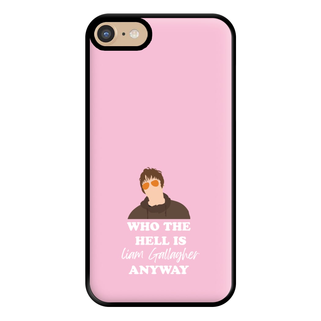 Who The Hell Is Liam anyway - Festival Phone Case for iPhone 6 / 7 / 8 / SE