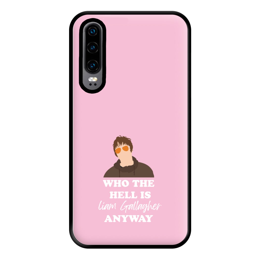 Who The Hell Is Liam anyway - Festival Phone Case for Huawei P30