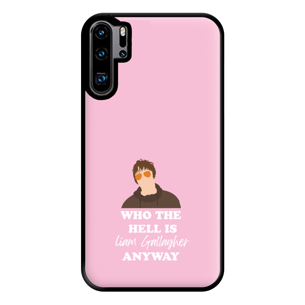 Who The Hell Is Liam anyway - Festival Phone Case for Huawei P30 Pro