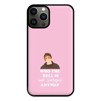 Who The Hell Is Liam anyway - Festival Phone Case for iPhone 13 Pro Max