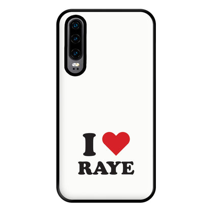 I Love Raye - Festival Phone Case for Huawei P30