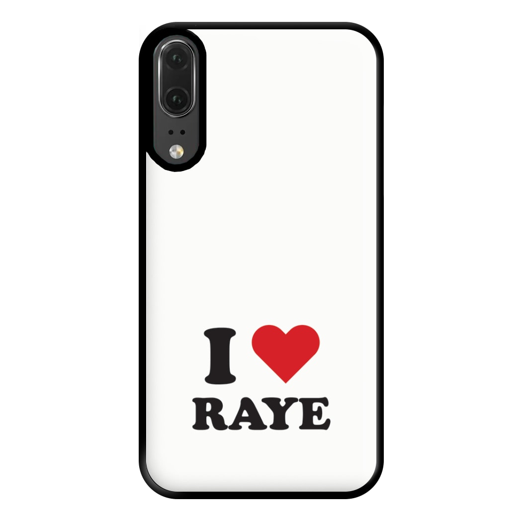 I Love Raye - Festival Phone Case for Huawei P20