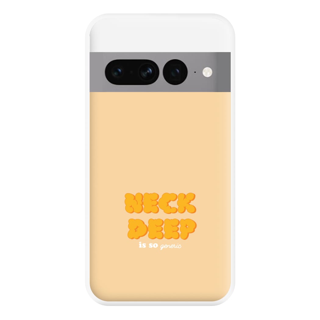 Neck Deep Is So Generic - Festival Phone Case for Google Pixel 7 Pro