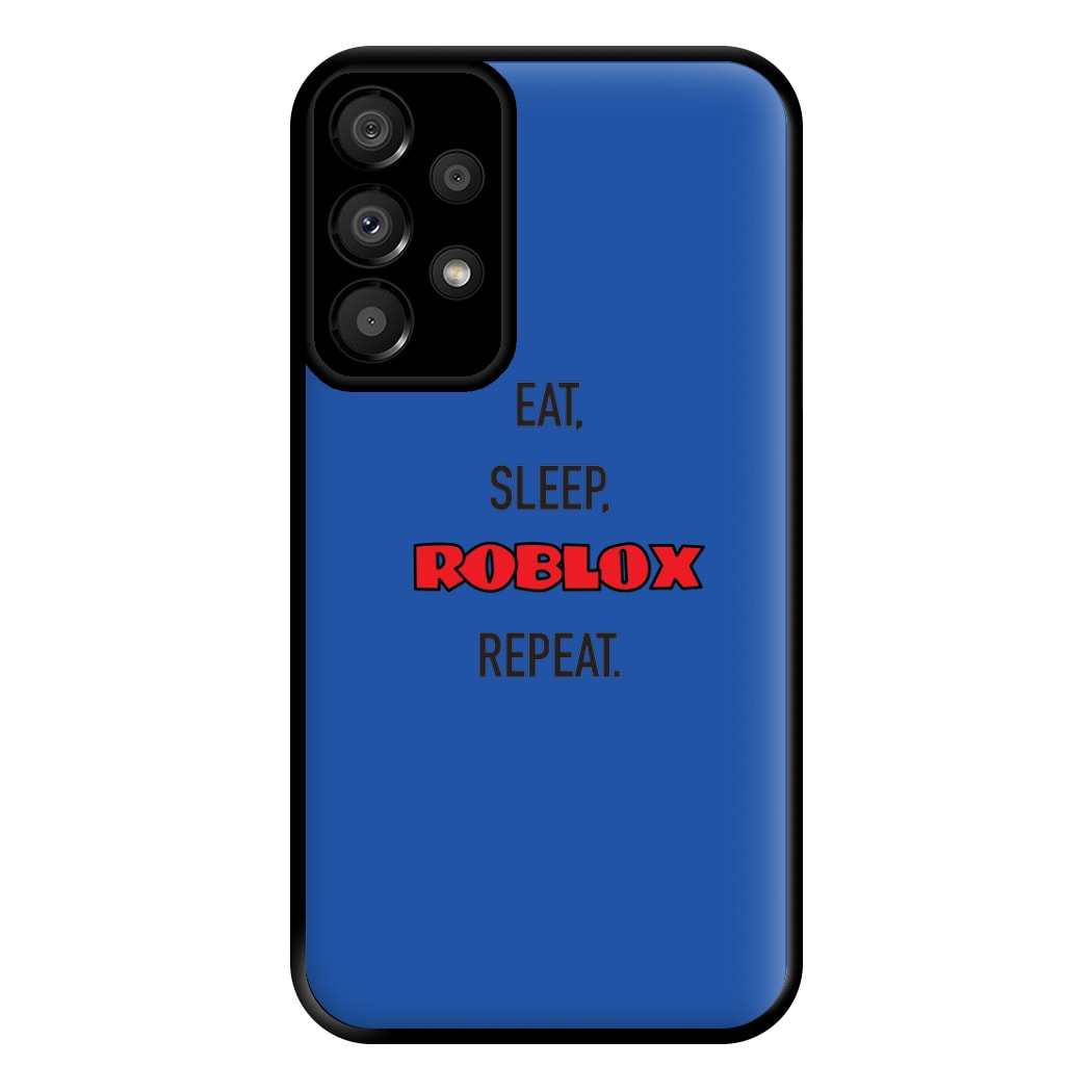 Eat, sleep, repeat Phone Case for Galaxy A33