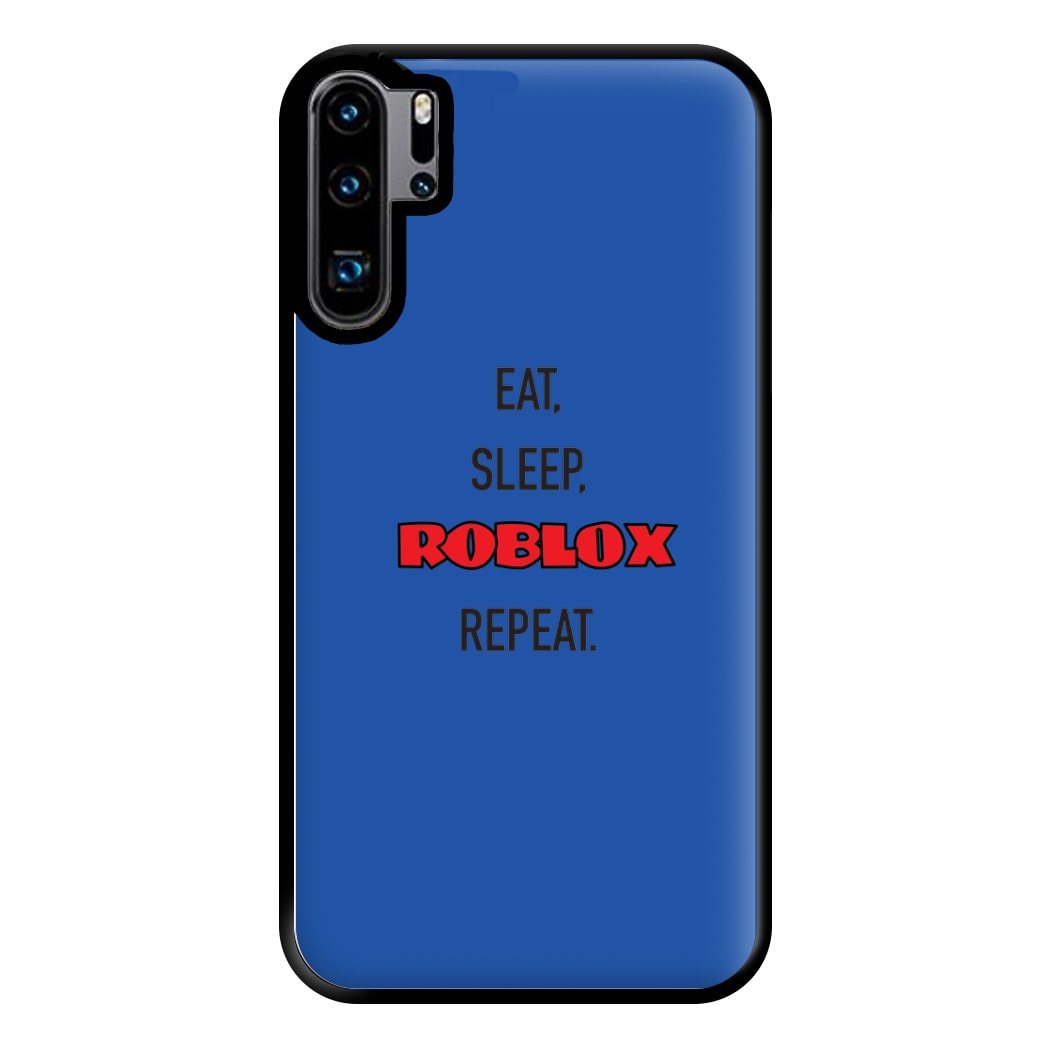 Eat, sleep, repeat Phone Case for Huawei P30 Pro