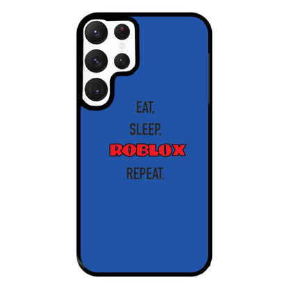 Eat, sleep, repeat Phone Case for Galaxy S22 Ultra