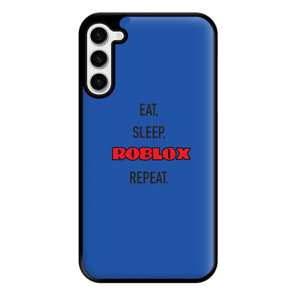 Eat, sleep, repeat Phone Case for Galaxy S23 Plus