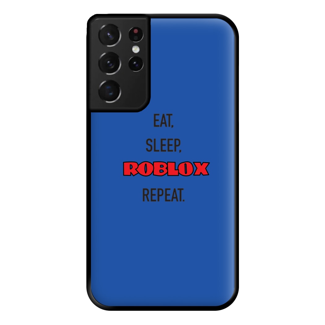 Eat, sleep, repeat Phone Case for Galaxy S21 Ultra