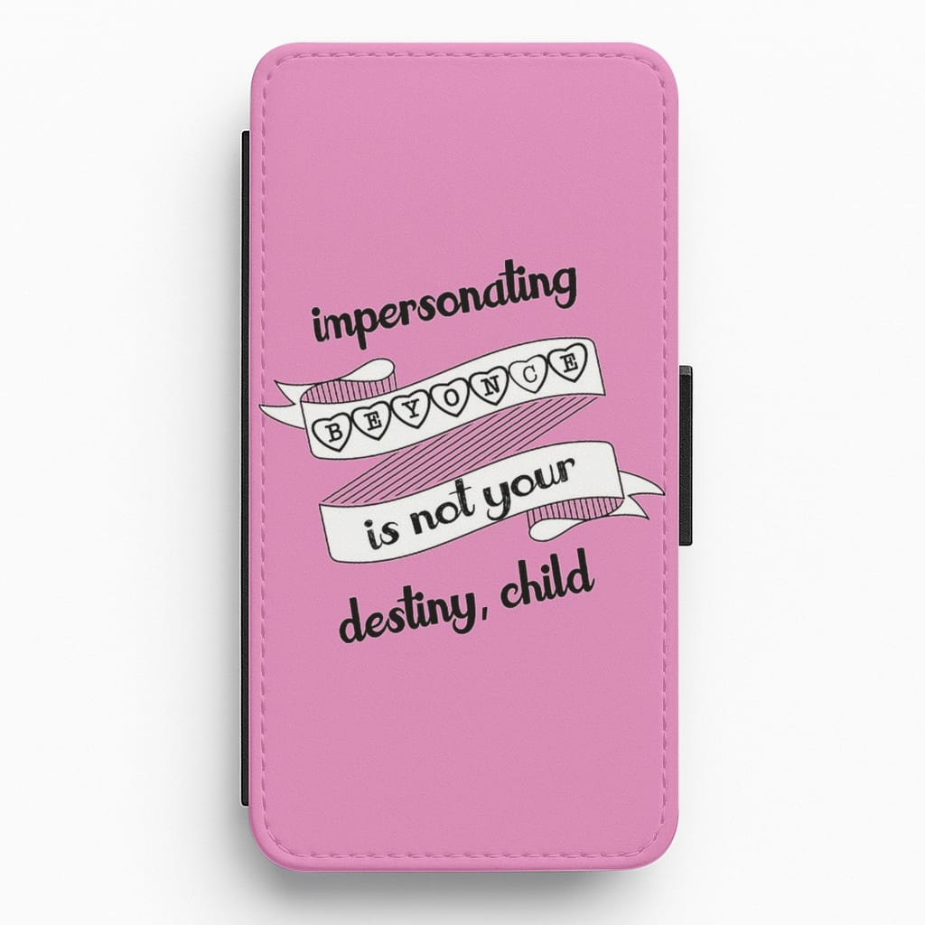 Impersonating Beyonce Is Not Your Destiny, Child - RuPaul's Drag Race Flip Wallet Phone Case